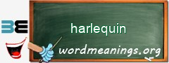 WordMeaning blackboard for harlequin